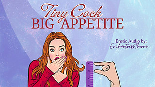 Tiny Cock-big Appetite: Your Sph CEI Humiliation Erotic Audio