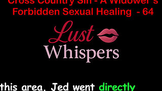 Cross Country Sin a Widower’s Forbidden Sexual Healing Part 64 - English Audio Sex Story