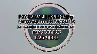 POV Creampie Foursome W Pretty & Petite Newcomers Megan Murkovski & Mia Mi - Immoral POV